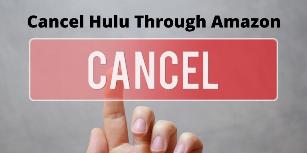 Cancel Hulu  Subscription Through Amazon Prime
