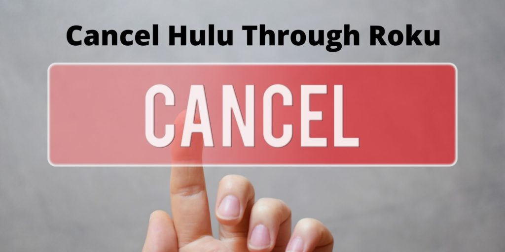 Cancel Hulu  Subscription Through  Roku