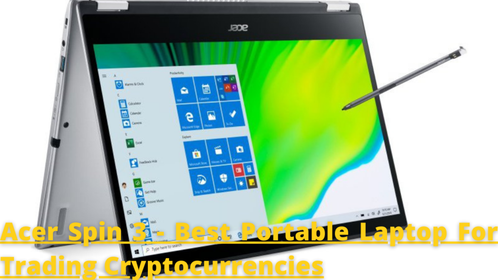 Acer Spin 3 - Best Portable Laptop For Trading Cryptocurrencies