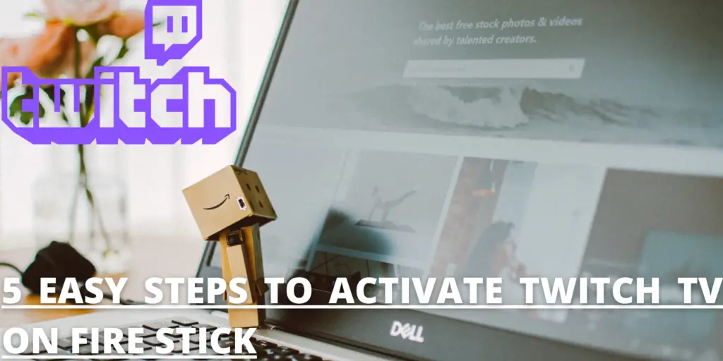 5 EASY STEPS TO ACTIVATE TWITCH TV ON AMAZON FIRE STICK